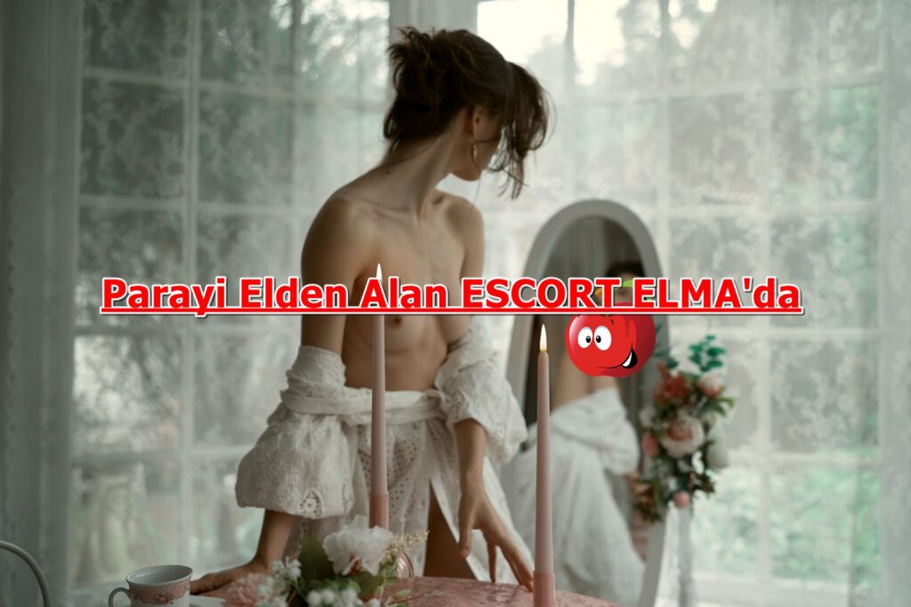 Topless woman at a vanity with candles and a floral arrangement, bold Turkish ad text across the image promising escort services: 'Parayı Elden Alan ESCORT ELMA'da'.