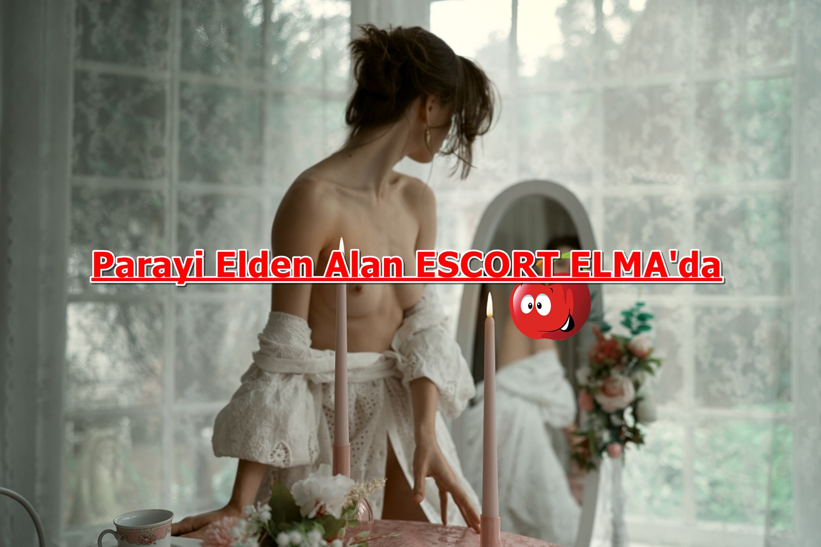 Topless woman at a vanity with candles and a floral arrangement, bold Turkish ad text across the image promising escort services: 'Parayı Elden Alan ESCORT ELMA'da'.